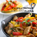 tequila chicken fajitas